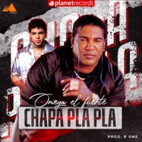 Chapa Pla Pla - Single - Omega, Alofoke Music & B one El Productor De Oro