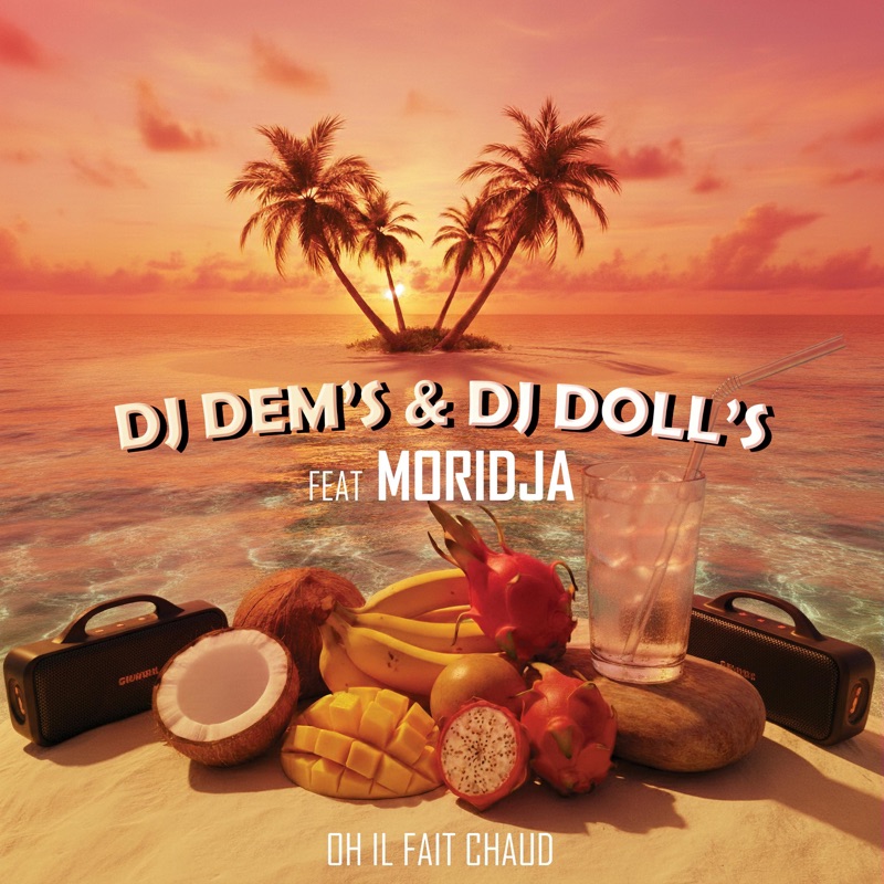 Oh, il fait chaud (feat. Dj Doll's & Moridja) [Radio Edit] - Single