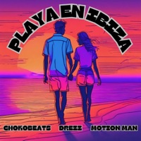 PLAYA EN IBIZA - Single - Chokobeats, Drezz & Motion Man
