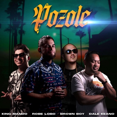 Pozole (feat. Brown Boy, King Mando & Dale Keano) - Single