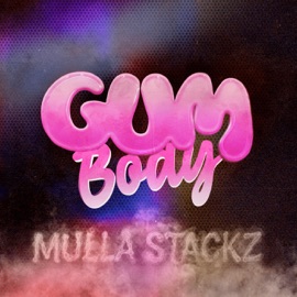 Gumbody Mulla Stackz