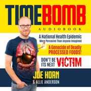Timebomb: A Genocide of Deadly Processed Foods (Unabridged) - Joe Horn & Allie Anderson