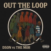 Out The Loop - EP - Dson vs the mob
