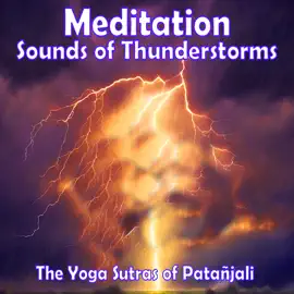 Meditation - Sounds of Thunderstorms: The Yoga Sūtras of Patañjali