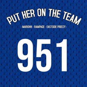 Put Her On the Team (feat. MariOhh & Rampage)