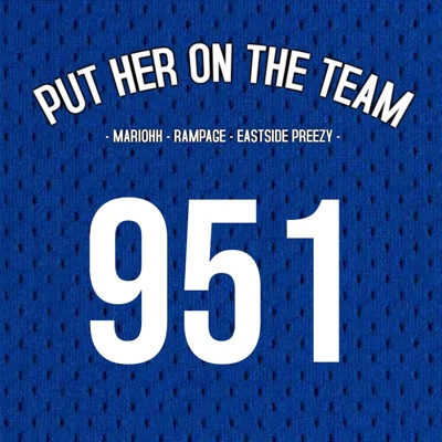 Put Her On the Team (feat. MariOhh & Rampage) - Single
