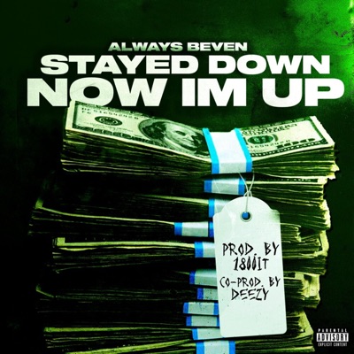 Stayed Down Now Im Up