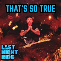 That's So True - Single - Last Night Ride