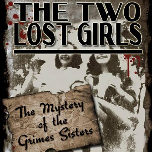 The Two Lost Girls: The Mystery of the Grimes Sisters (Dead Men Do Tell Tales) (Unabridged) cover