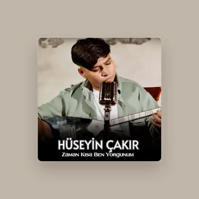 Listen to Hüseyin Çakır, watch music videos, read bio, see tour dates & more!
