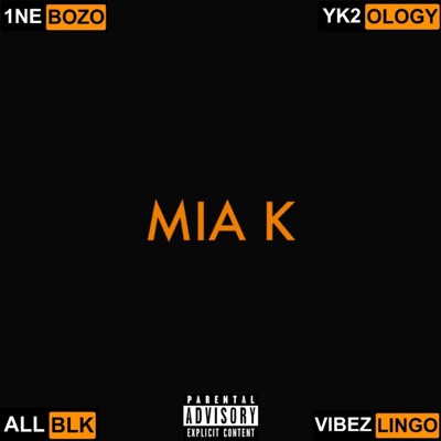 MIA K (feat. yk2ology, ALLBLK & Vibez Lingo) - Single