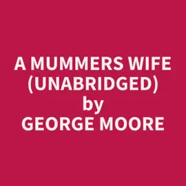 A Mummers Wife (Unabridged)