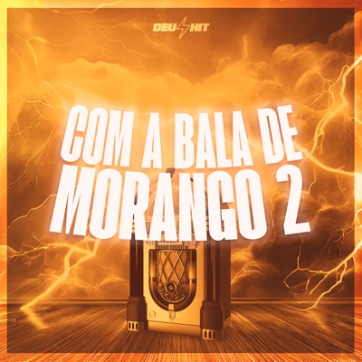 Com a Bala de Morango 2 - Single