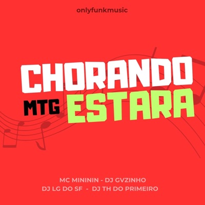 MTG CHORANDO ESTARA (feat. Mc mininin, Dj lg do sf & Dj Th do primeiro) - Single
