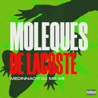 Moleques de Lacoste (feat. Medinaa 011) - Single - DJ MD 048