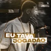 Eu Tava Jogadão - Single