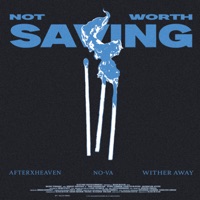 not worth saving - Single - afterxheaven, NO-VA, Wither Away & Fransis Derelle