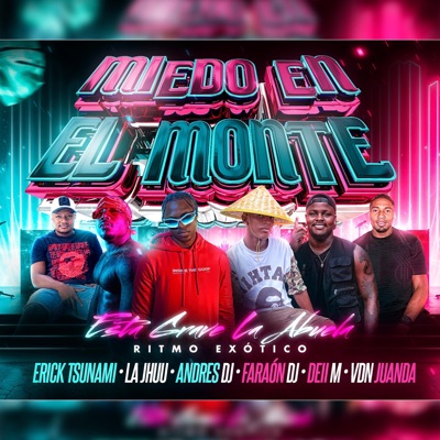 MIEDO EN EL MONTE (ESTA GRAVE LA ABUELA) (feat. ERICK TSUNAMI, FARAON DJ, VDN JUANDA, LA JHUU & DEII M) [Version 2 REMIX] - Single