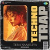 Tera Naam Liya (Techno Mix) - Single