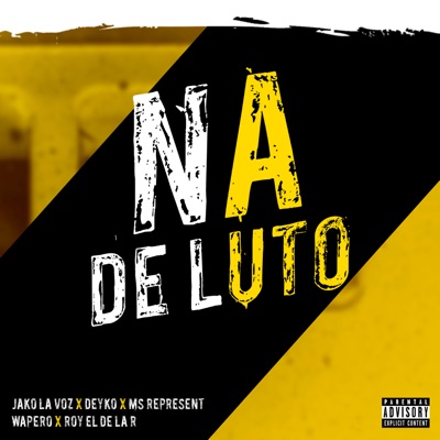 NA De Luto (Dembow Pegao) [feat. Ms Represent, Roy el de La R, Deyko & El Wape] - Single