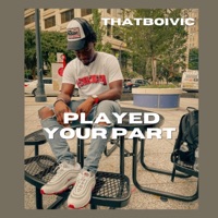 PLAYED YOUR PART (feat. Jomo Kays) - Single - ThatboiVic