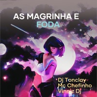 As Magrinha É Foda - Single - Dj Tonclay, MC Chefinho & Vinniz DJ