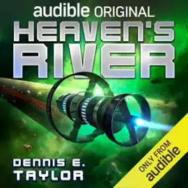 Heaven's River: Bobiverse, Book 4 (Original Recording)