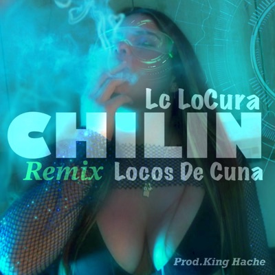 Chilin (Locos De Cuna Remix) - Single