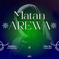 Matan Arewa (feat. Dan Isa Mai kaho) - Single - Hashim Zamah Neh