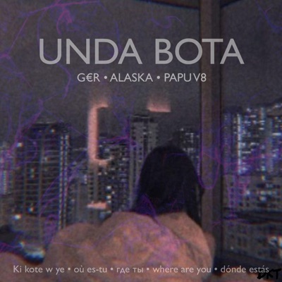 UNDA BOTA (feat. G€R & Alaska) - Single