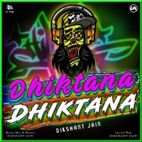 Dhiktana Dhiktana - Single - Dikshant Jain