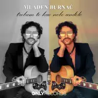 TREBAM TE KAO NEBO ANDJELE — MLADEN BURNAC