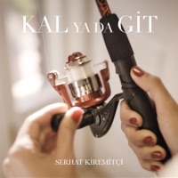 Kal Ya Da Git - Single - Serhat Kiremitçi