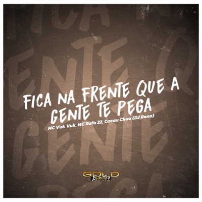 Fica na Frente Que a Gente Te Pega (feat. Mc Vuk Vuk) - Single