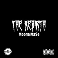 The Rebirth - Single - Mooga Ma$e