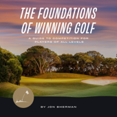 The Foundations of Winning Golf: A Guide to Competition for Players of All Levels (The Foundations of Golf, Book 2) (Unabridged) - Jon Sherman Cover Art