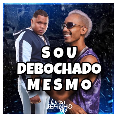 SOU DEBOCHADO MESMO - Single