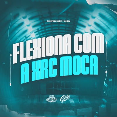 Flexiona Com a Xrc Moça (feat. MC GW) - Single