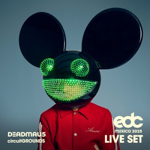 Deadmau5 at EDC Mexico, 2025: Circuit Grounds Stage (DJ Mix)