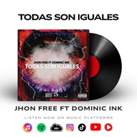 Todas son iguales (feat. Dominic Ink) - Single - Jhon free
