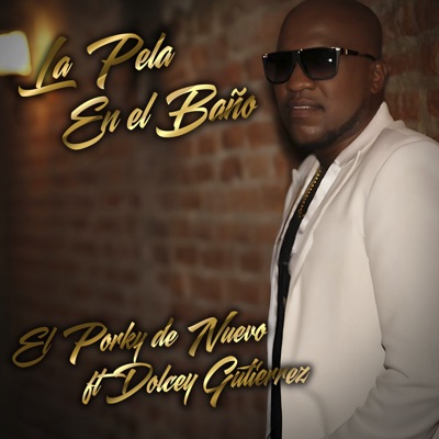 La Pela en el Baño (feat. Dolcey Gutierrez) - Single