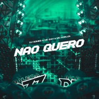 Não Quero - Single - DJ Gomes, MC 2AH & Mc Koruja