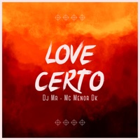 Love Certo - Single - Mc Menor Dk