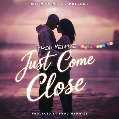 JUST COME CLOSE - Single
