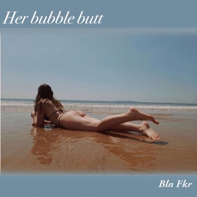Her bubble butt - Single