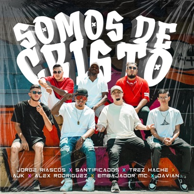 Somos de Cristo (feat. Santificados, Alex Rodríguez (El Portavoz), El Embajador & Davian 728) - Single