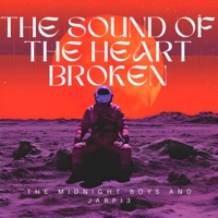 The Sound Of The Heart Broken - Single - The Midnight Boys & JARPI3