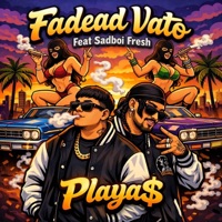 PLAYA$ (feat. Sadboi Fresh) - Single - Fadead Vato