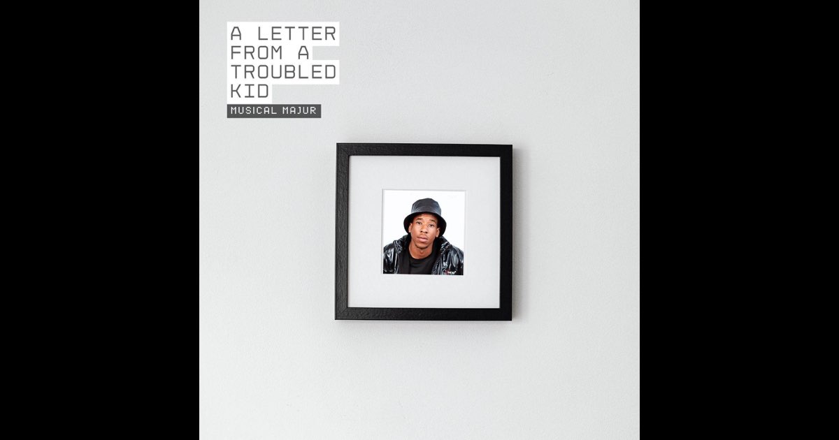A LETTER FROM A TROUBLED KID - Musical Majur