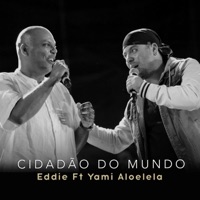 Cidadão Do Mundo (feat. Yami Aloelela) - Single - Eddie